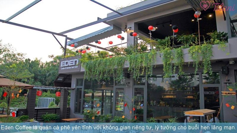 Eden Coffee là quán cà phê yên tĩnh với không gian riêng tư, lý tưởng cho buổi hẹn lãng mạn.