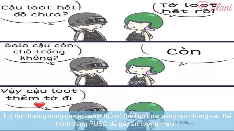 Tuỳ tình huống trong game, game thủ có thể linh hoạt sáng tạo những câu thả thinh trong PUBG để gây ấn tượng mạnh