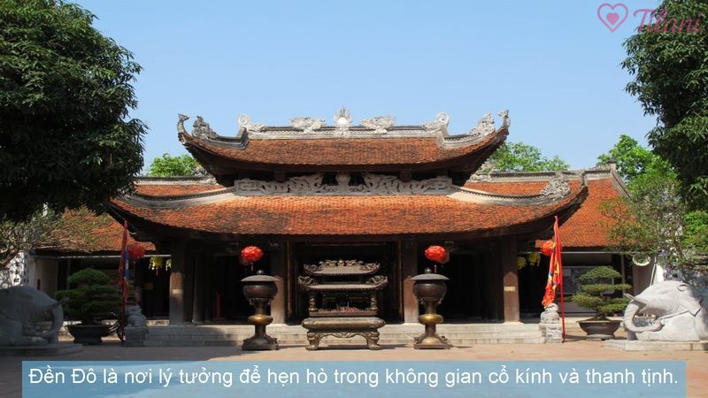 Đền Đô là nơi lý tưởng để hẹn hò trong không gian cổ kính và thanh tịnh.