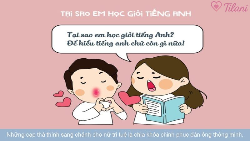 Những cap thả thính sang chảnh cho nữ trí tuệ là chìa khóa chinh phục đàn ông thông minh.