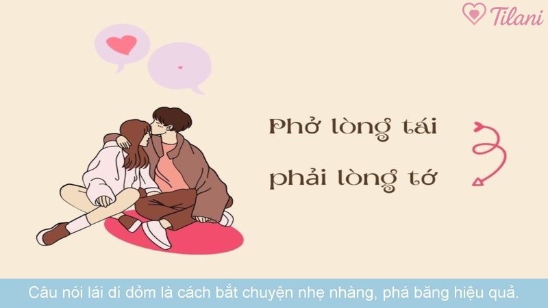 Câu nói lái dí dỏm là cách bắt chuyện nhẹ nhàng, phá băng hiệu quả.