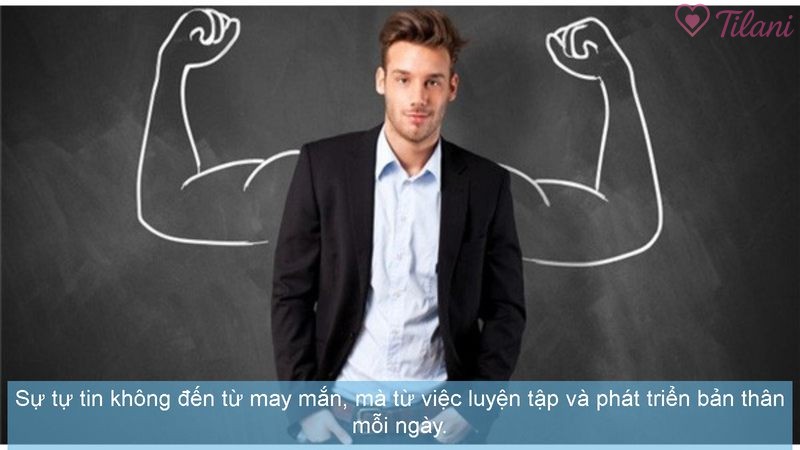 Sự tự tin không đến từ may mắn, mà từ việc luyện tập và phát triển bản thân mỗi ngày.