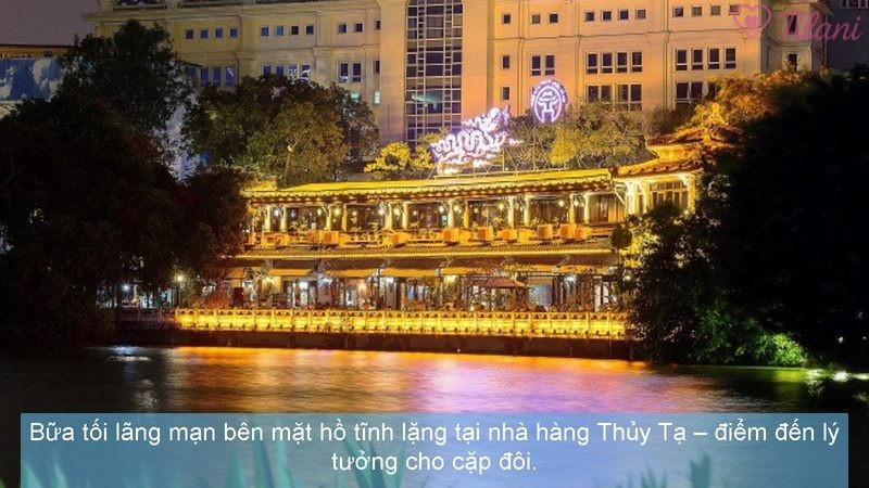 Bữa tối lãng mạn bên mặt hồ tĩnh lặng tại nhà hàng Thủy Tạ – điểm đến lý tưởng cho cặp đôi.