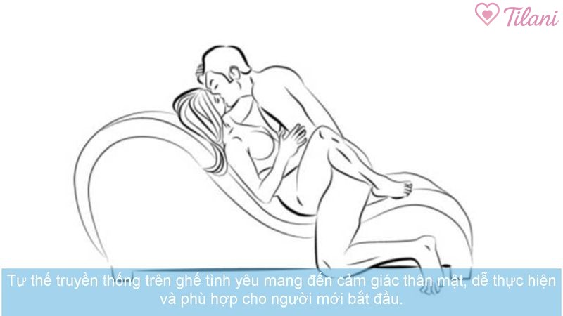 Tư thế truyền thống trên ghế tình yêu mang đến cảm giác thân mật, dễ thực hiện và phù hợp cho người mới bắt đầu.