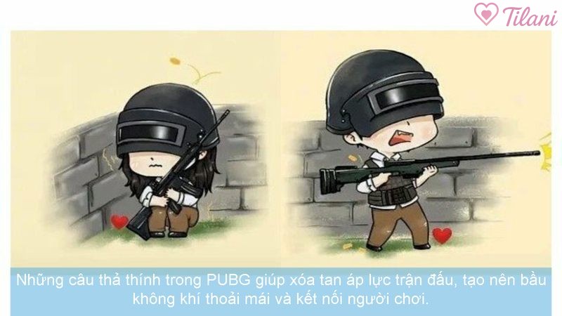 Những câu thả thính trong PUBG giúp xóa tan áp lực trận đấu, tạo nên bầu không khí thoải mái và kết nối người chơi.