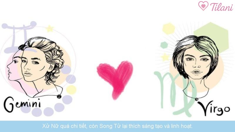 Xử Nữ quá chi tiết, còn Song Tử lại thích sáng tạo và linh hoạt.