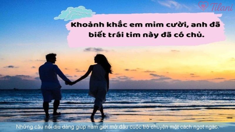 Những câu nói dịu dàng giúp nam giới mở đầu cuộc trò chuyện một cách ngọt ngào.
