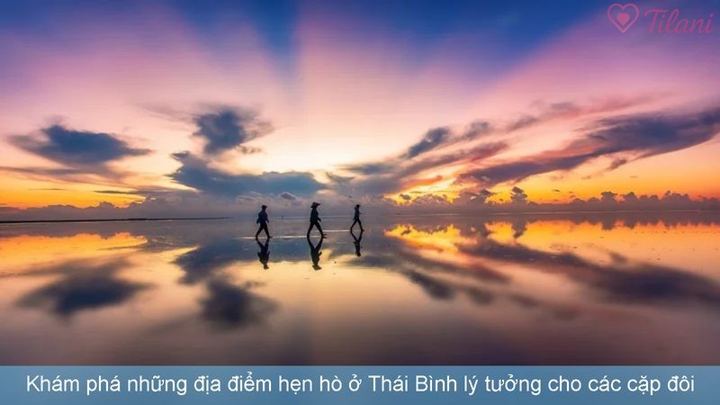 Khám phá những địa điểm hẹn hò ở Thái Bình lý tưởng cho các cặp đôi