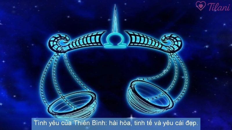 Tình yêu của Thiên Bình: hài hòa, tinh tế và yêu cái đẹp.