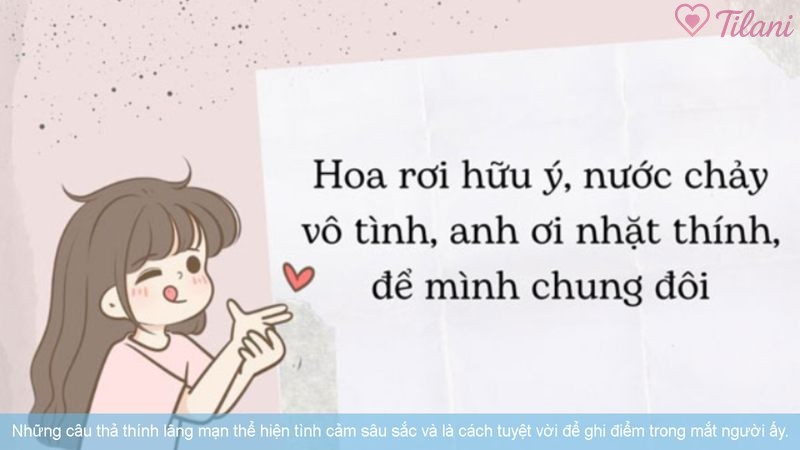 Những câu thả thính lãng mạn thể hiện tình cảm sâu sắc và là cách tuyệt vời để ghi điểm trong mắt người ấy.