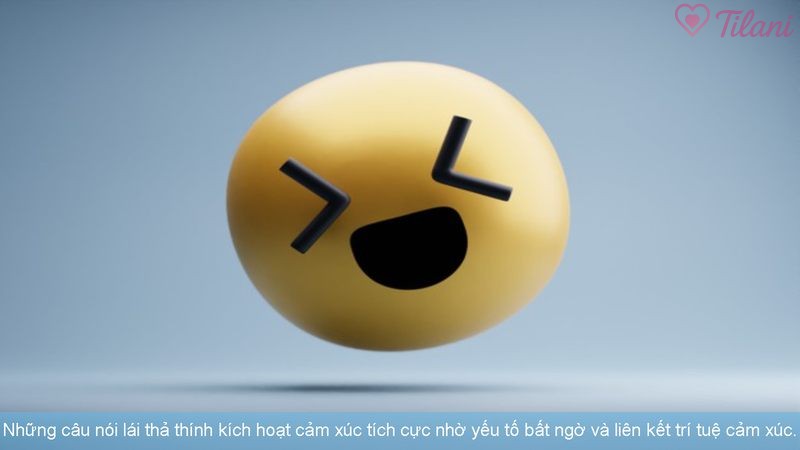 Những câu nói lái thả thính kích hoạt cảm xúc tích cực nhờ yếu tố bất ngờ và liên kết trí tuệ cảm xúc.