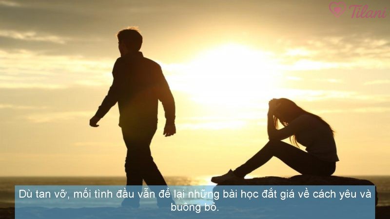 Dù tan vỡ, mối tình đầu vẫn để lại những bài học đắt giá về cách yêu và buông bỏ.