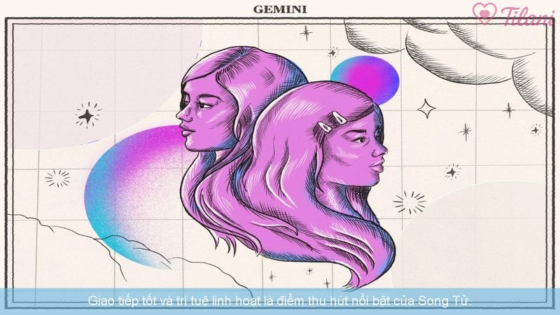 Giao tiếp tốt và trí tuệ linh hoạt là điểm thu hút nổi bật của Song Tử.