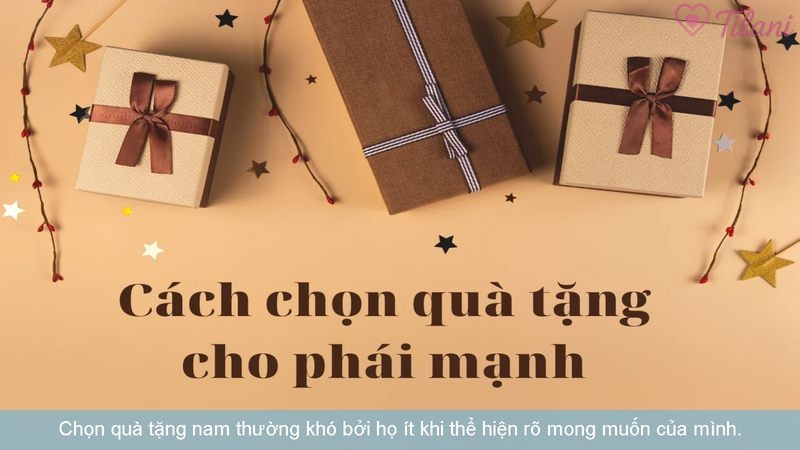 Chọn quà tặng nam thường khó bởi họ ít khi thể hiện rõ mong muốn của mình.