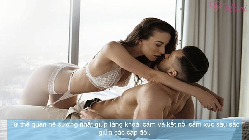Tư thế quan hệ sướng nhất giúp tăng khoái cảm và kết nối cảm xúc sâu sắc giữa các cặp đôi.